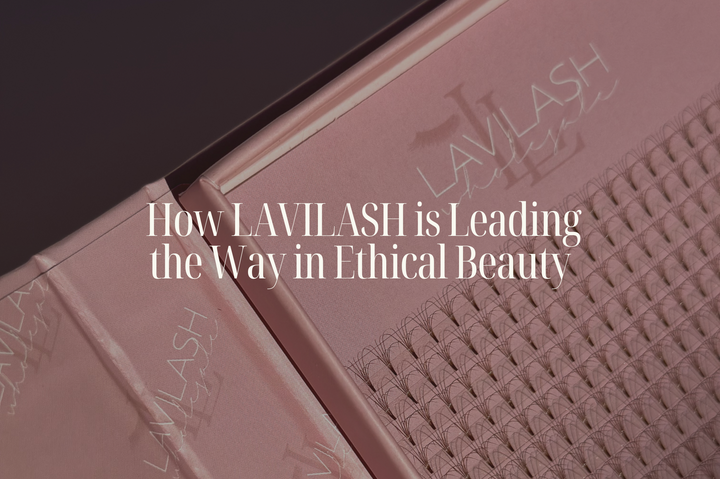 Sustainable Lash Supplies: How LAVILASH is Leading the Way in Ethical Beauty